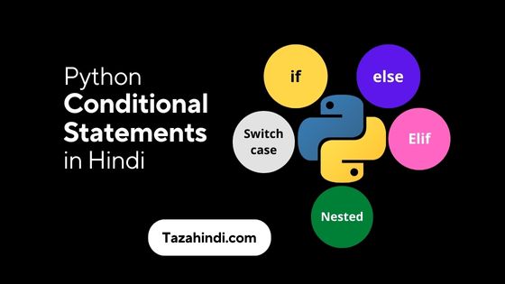 What is Conditional Statements in Python in Hindi