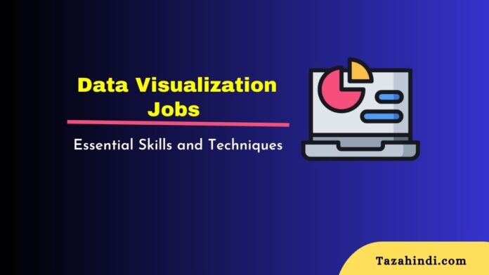 Data Visualization Jobs Essential Skills and Techniques for Success