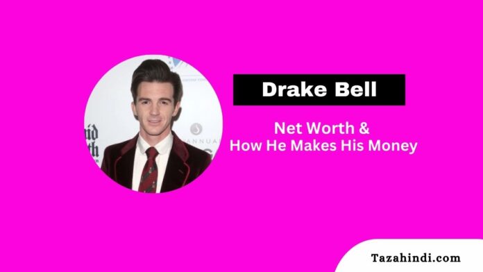 Drake Bell Net Worth 2023