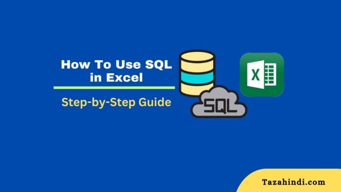 How To Use SQL in Excel A Step-by-Step Guide