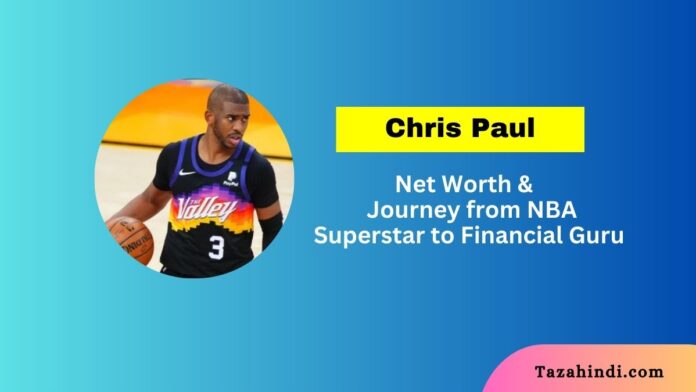 Chris Paul Net Worth 2023