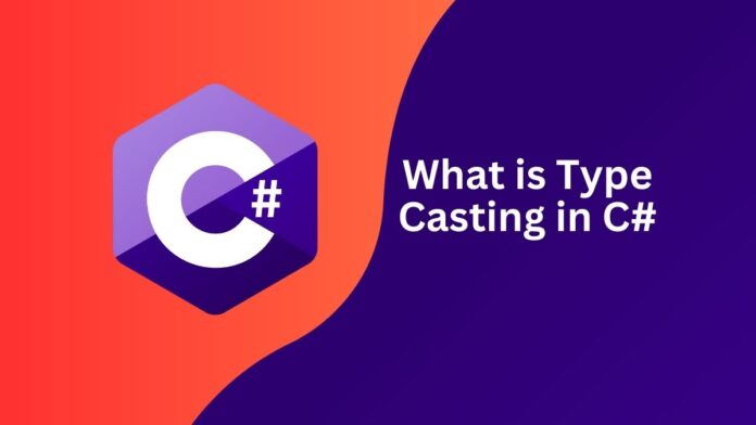 What is Type Casting in C# Programming