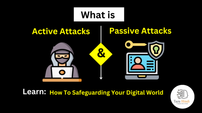 Difference between Active and Passive Attacks