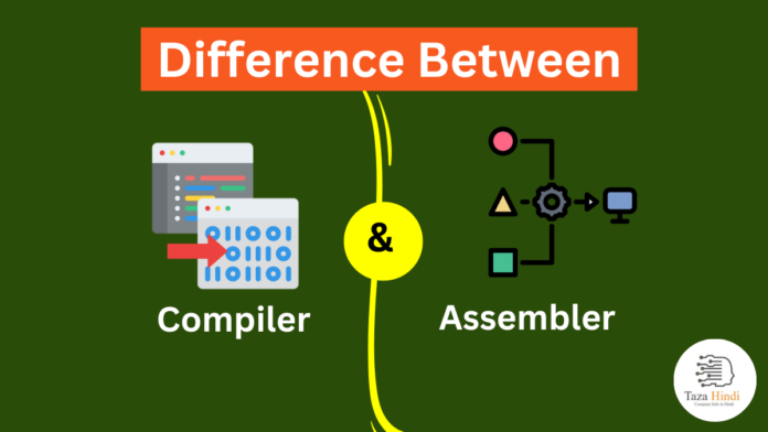 Difference between Compiler and Assembler