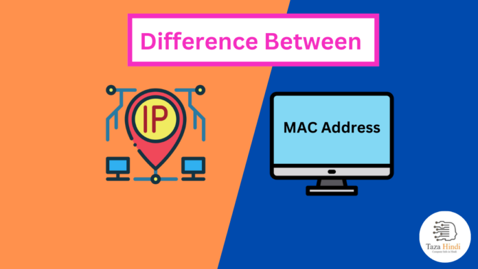 Difference between IP Address and MAC Address