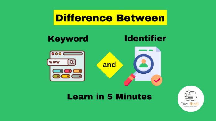 Difference between Keyword and Identifier