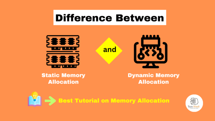 Difference between Static and Dynamic Memory Allocation
