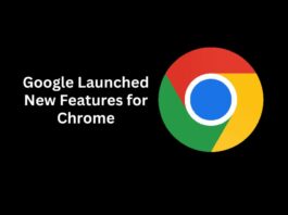 Google Launched New Features in Chrome