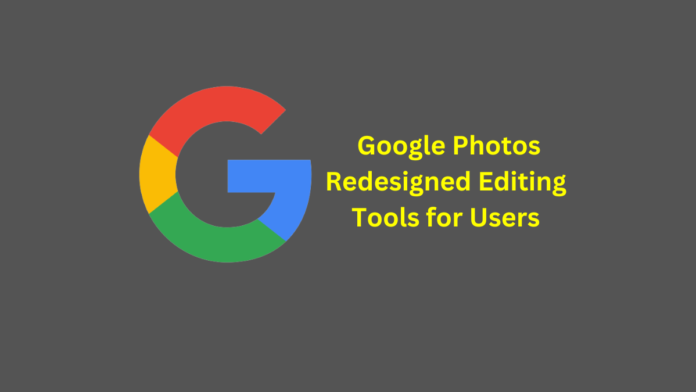 Google Photos Redesigned Editing Tools for Users