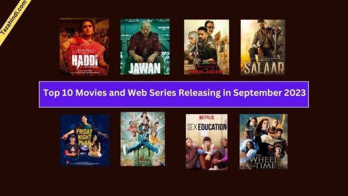 Top 10 Movies and Web Series Releasing in September 2023