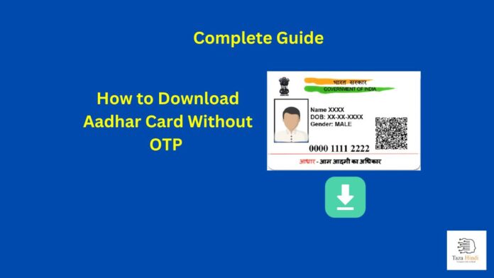 How to Download Aadhar Card Without OTP