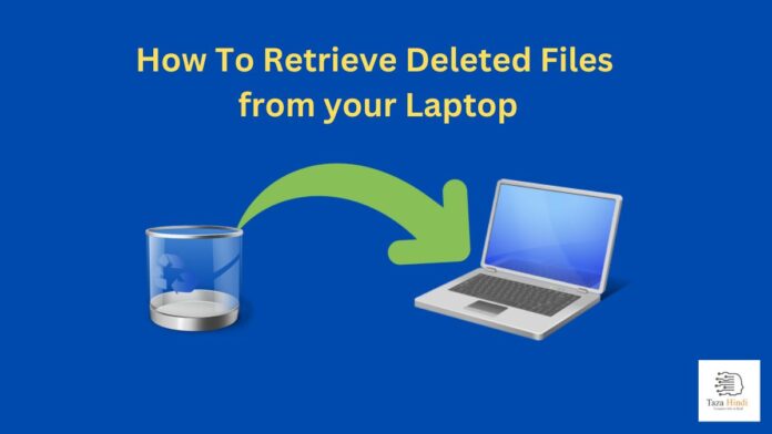 How to Retrieve Deleted Files from Your Laptop