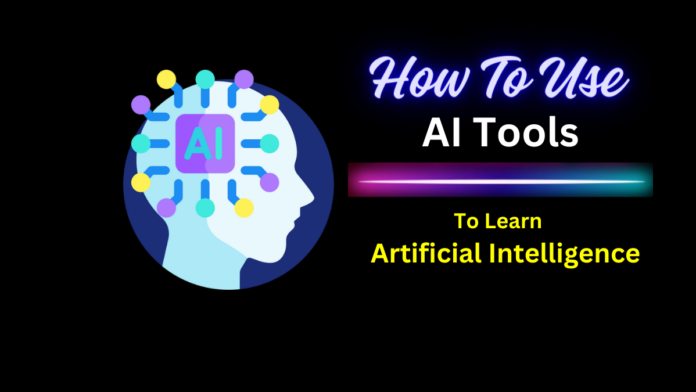 How to use AI Tools to Learn Artificial Intelligence within One Month
