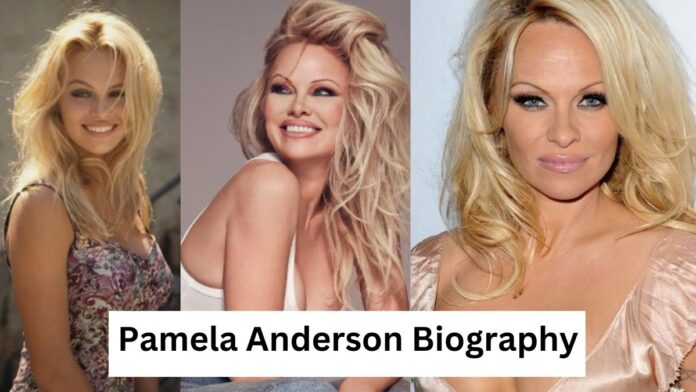 Pamela Anderson Biography and Net worth